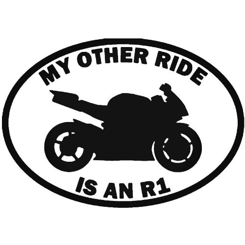 My Other Ride Is An R1 Yamaha Car Sticker Vinyl Decal Motorbike Van